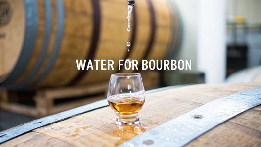Water for Bourbon: A Guide to Better Tasting