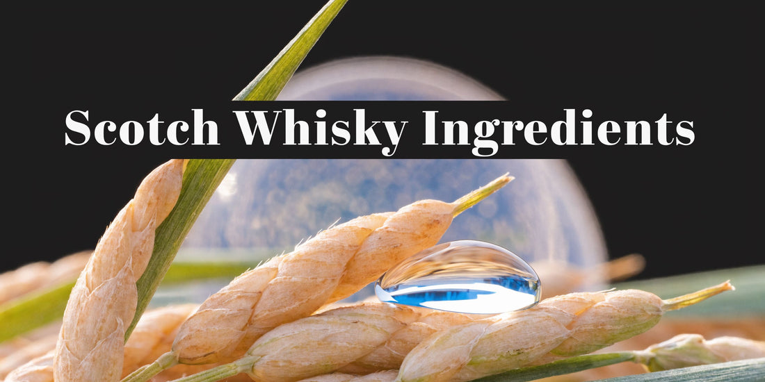 Ingredients for Scotch Whiskey: A Taster's Guide