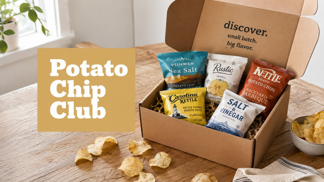 Monthly Potato Chip Club: Your Complete Guide